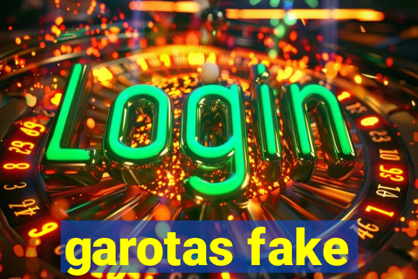 garotas fake